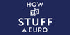 How to Stuff a Euro